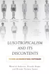 Luso-Tropicalism and Its Discontents cover