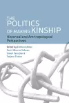 The Politics of Making Kinship cover