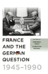 France and the German Question, 1945–1990 cover