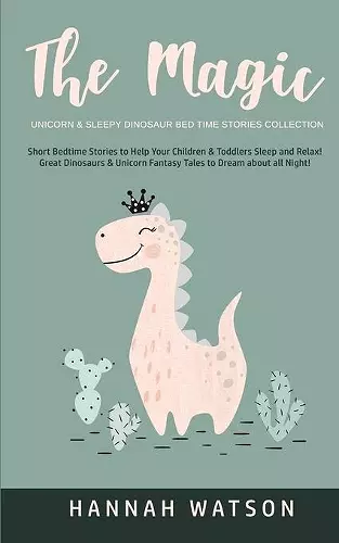 The Magic Unicorn & Sleepy Dinosaur - Bed Time Stories Collection cover