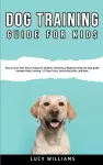 Dog Training Guide for Kids cover