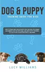 Dog & Puppy Training Guide for Kids cover