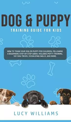 Dog & Puppy Training Guide for Kids cover