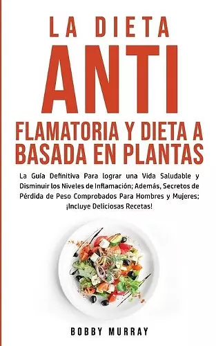 La Dieta Antiflamatoria y Dieta a Basada en Plantas Para Principiantes cover