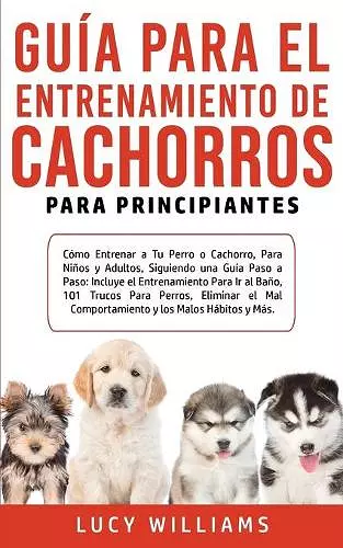 Guía Para el Entrenamiento de Cachorros Para Principiantes cover