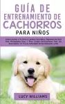 Guía de Entrenamiento de Cachorros Para Niños cover
