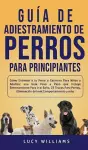 Guía de Adiestramiento de Perros Para Principiantes cover