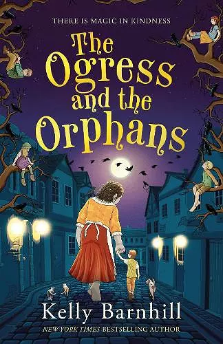 The Ogress and the Orphans: The magical New York Times bestseller cover