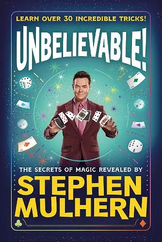 UNBELIEVABLE! The Secrets Of Magic Revealed by Stephen Mulhern cover