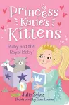 Ruby and the Royal Baby (Princess Katie's Kittens 5) cover