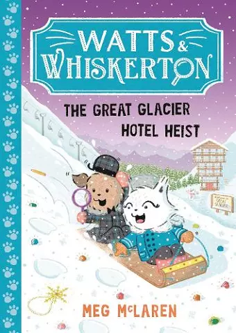 Watts & Whiskerton: The Great Glacier Hotel Heist cover