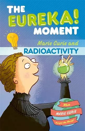 The Eureka! Moment: Radioactivity cover