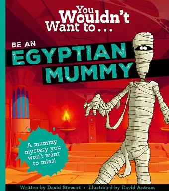 You Wouldn't Want To Be An Egyptian Mummy! cover