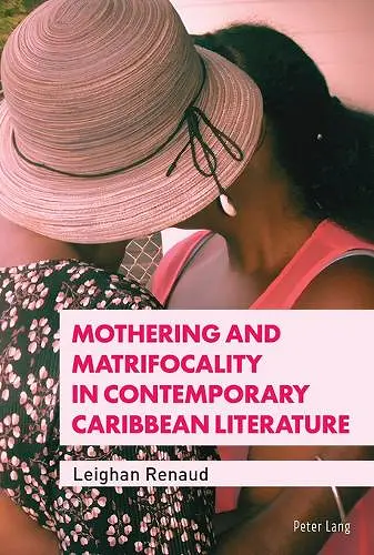 Mothering and Matrifocality in Contemporary Caribbean Literature cover