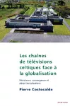 Les Chaînes de Télévisions Celtiques Face À La Globalisation cover