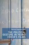 The Political Gesture in Pedro Costa’s Films cover