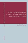 Form, Meaning and Aspect in the German Impersonal Passive cover
