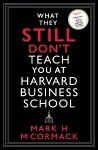 What They Still Don’t Teach You At Harvard Business School cover