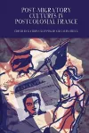 Post-Migratory Cultures in Postcolonial France cover