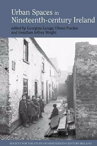 Urban Spaces in Nineteenth-Century Ireland cover