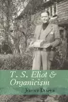 T. S. Eliot and Organicism cover