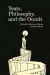 Yeats, Philosophy, and the Occult cover