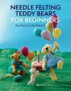 Needle Felting Teddy Bears for Beginners cover