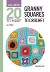 All-New Twenty to Make: Granny Squares to Crochet cover