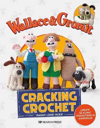 Wallace & Gromit: Cracking Crochet cover