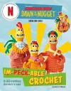 Chicken Run: Dawn of the Nugget Im-peck-able Crochet cover