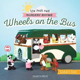 Sew Your Own Nursery Rhyme: Wheels on the Bus cover