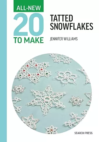 All-New Twenty To Make: Tatted Snowflakes cover