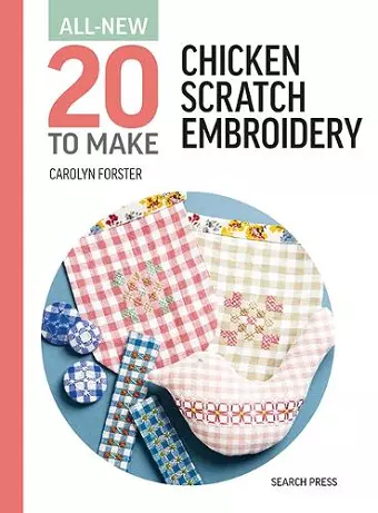 All-New Twenty To Make: Chicken Scratch Embroidery cover