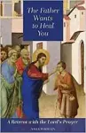 The Father Wants to Heal You cover