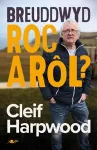 Breuddwyd Roc a Rôl - Hunangofiant Cleif Harpwood cover