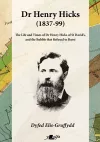Dr Henry Hicks (1837-99) - The Life and Times of Dr Henry Hicks of St Davids, and the Bubble That Refused to Burst cover