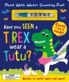 Have You Seen a T. rex Wear a Tutu? - Paint With Water Counting Fun! cover