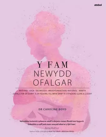 Y Fam Newydd Ofalgar: Gofalu am dy Gorff a dy Feddwl fel Mam drwy'r Cyfnodau Llon a Lleddf cover