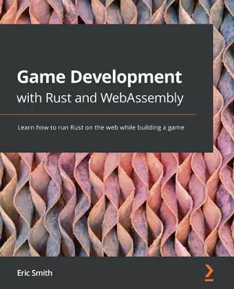 Game Development with Rust and WebAssembly cover