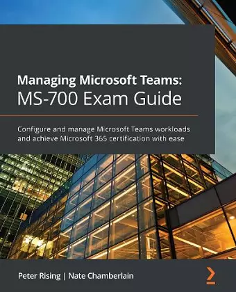 Managing Microsoft Teams: MS-700 Exam Guide cover