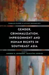 Gender, Criminalization, Imprisonment and Human Rights in Southeast Asia cover