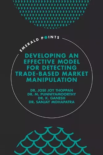 Developing an Effective Model for Detecting Trade-Based Market Manipulation cover