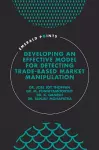 Developing an Effective Model for Detecting Trade-Based Market Manipulation cover