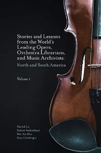 Stories and Lessons from the World’s Leading Opera, Orchestra Librarians, and Music Archivists, Volume 1 cover