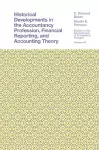 Historical Developments in the Accountancy Profession, Financial Reporting, and Accounting Theory cover