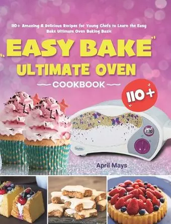 Easy Bake Ultimate Oven Cookbook cover