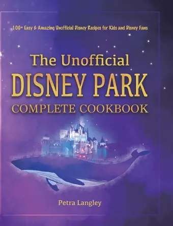 The Unofficial Disney Park Complete Cookbook cover