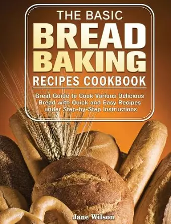 The Basic Bread Baking Recipes Cookbook cover
