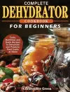 Complete Dehydrator Cookbook for Beginners cover