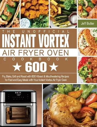 The Unofficial Instant Vortex Air Fryer Oven Cookbook cover